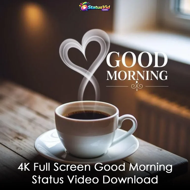 4K Full Screen Good Morning Status Video Download
