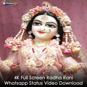 4K Full Screen Radha Rani Whatsapp Status Video Download