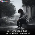 Best Emotional Sad Status Video Download