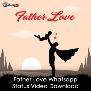 Father Love Whatsapp Status Video Download