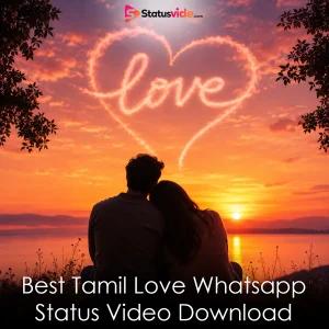 Best Tamil Love Whatsapp Status Video Download