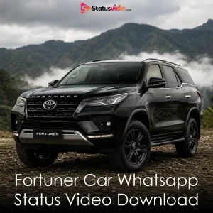 Fortuner Car Whatsapp Status Video Download