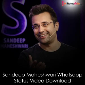 Sandeep Maheshwari Whatsapp Status Video Download