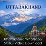 Uttarakhand Whatsapp Status Video Download