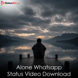 Alone Whatsapp Status Video Download