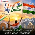 I Love My India Whatsapp Status Video Download