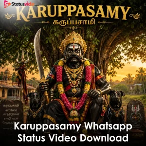 Karuppasamy Whatsapp Status Video Download