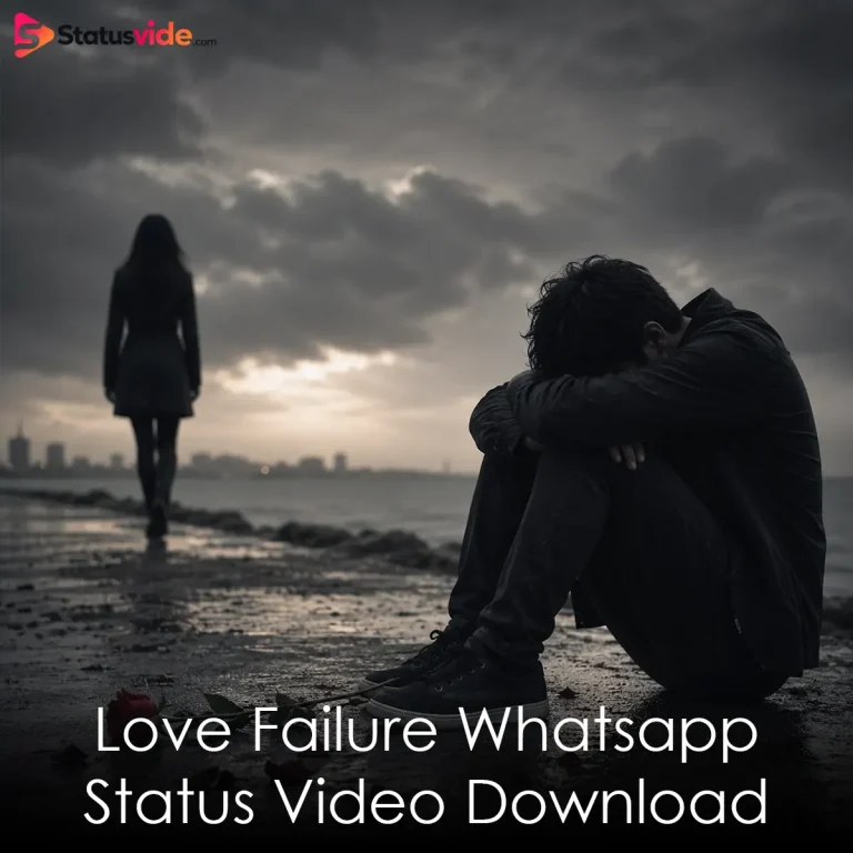 Love Failure Whatsapp Status Video Download