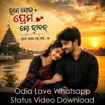 Odia Love Whatsapp Status Video Download