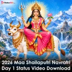 2026 Maa Shailaputri Navratri Day 1 Status Video Download
